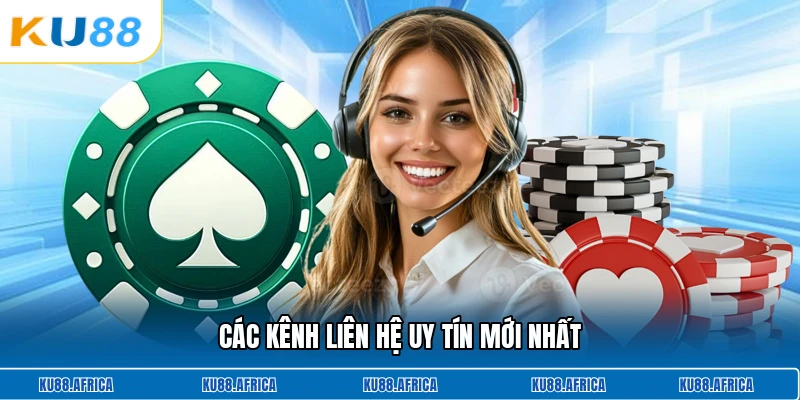 Các kênh liên hệ uy tín mới nhất