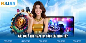 Các lưu ý khi tham gia sòng bài trực tiếp