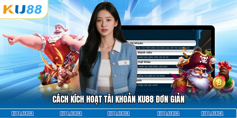 Cách kích hoạt tài khoản KU88 đơn giản