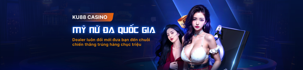 Ku88 casino mỹ nữ đa quốc gia