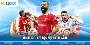 Những kiểu kèo đặt biệt trong sảnh